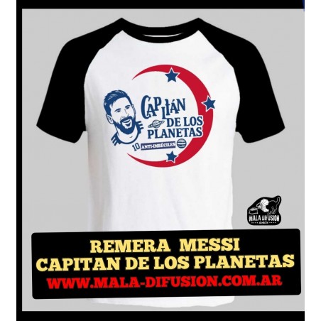 REMERA MESSI  CAPITAN DE LOS PLANETAS anti imbéciles